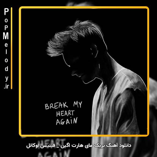 دانلود آهنگ FINNEAS Break My Heart Again